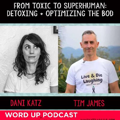 From Toxic to Superhuman: Detoxing + Optimizing with Tim James