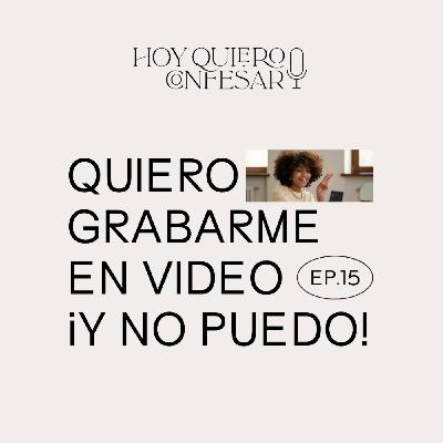 Ep15 🎙 Quiero grabarme en video ¡y no puedo!