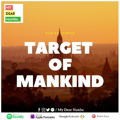 #5 - Stolen Temple ! (Target of humanity)