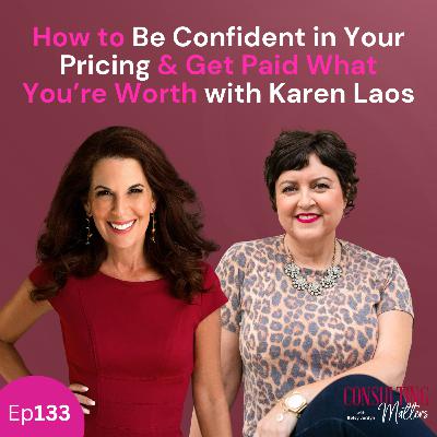 How to Be Confident in Your Pricing and Get Paid What You’re Worth with Karen Laos (Ep133)