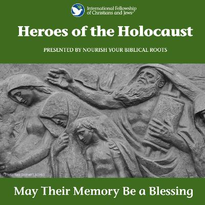 Heroes of the Holocaust: May Their Memory Be a Blessing Heroes of the Holocaust: May Their Memory Be a Blessing