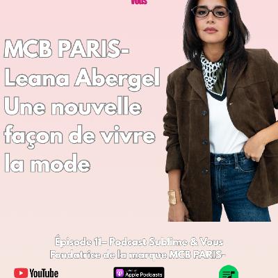 #11-  Mode, confiance en soi et entrepreneuriat : Leana Abergel (MCB Paris)
