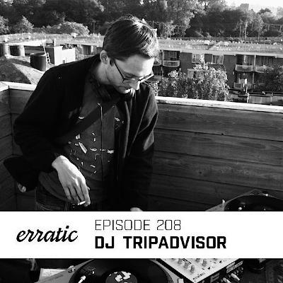 Erratic Podcast 208 | DJ Tripadvisor