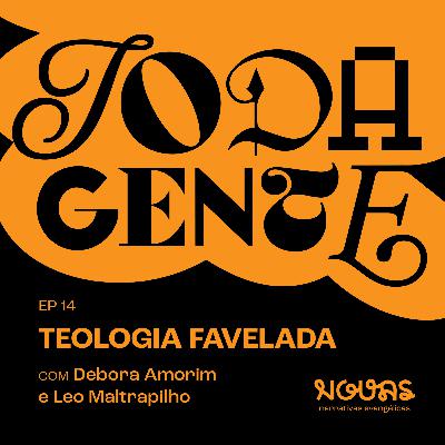 #014 TEOLOGIA FAVELADA com Débora Amorim e Léo Maltrapilho