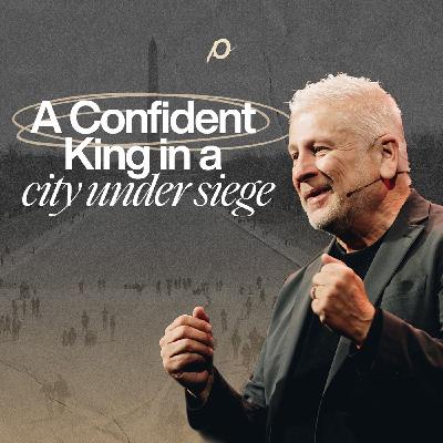 A Confident King in a City Under Siege  | Louie Giglio