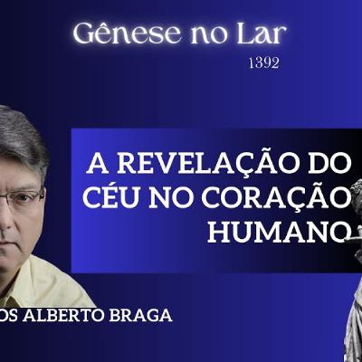 A REVELAÇÃO DO CÉU NO CORAÇÃO HUMANO -  GNL #1392