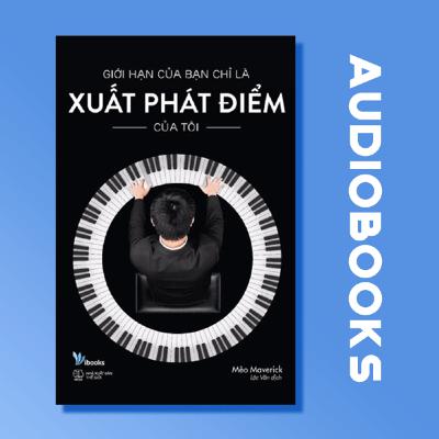 [THƯ VIỆN SÁCH NÓI] GIỚI HẠN CỦA BẠN CHỈ LÀ XUẤT PHÁT ĐIỂM CỦA TÔI | MÈO MAVERICK