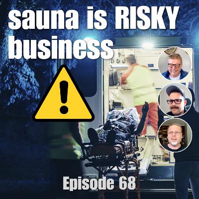 Sauna is RISKY business