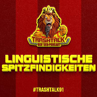 #trashtalk91 - Linguistische Spitzfindigkeiten