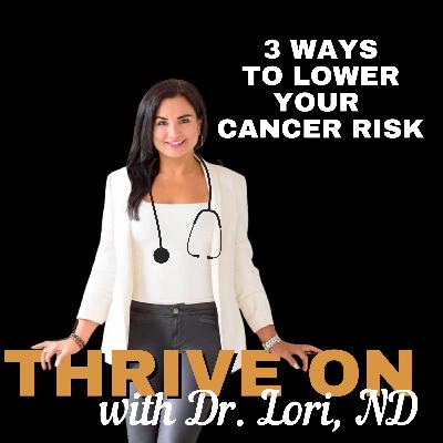 Top 3 Ways to Lower Your Cancer Risk