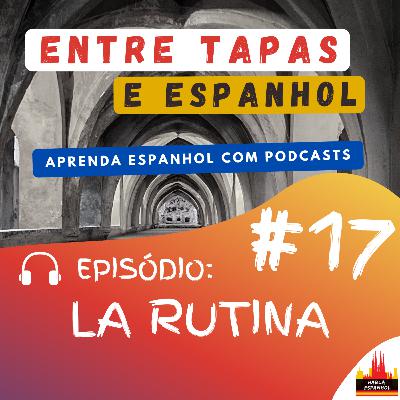 Episódio 17 - La Rutina - HablaEspanhol Episódio 17 - La Rutina - HablaEspanhol