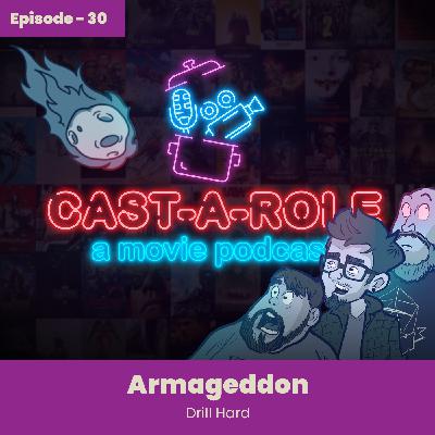 Episode 30 - Armageddon, Drill Hard Episode 30 - Armageddon, Drill Hard