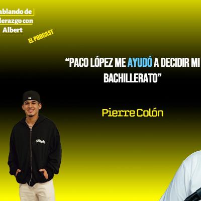 Hablando de Liderazgo con Albert S8 E19 (Pierre Colón)
