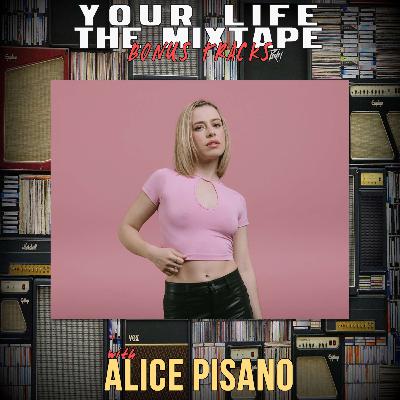 ALICE PISANO • Your Life The Mix Tape: Bonus Tracks