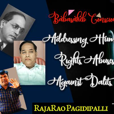 Addressing Human Rights Abuses Against Dalits | Dalit Rights in Modern India | Part 3 | RajaRao Pagidipalli