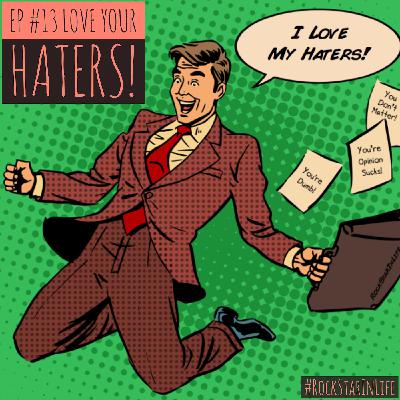 #13: Love Your Haters