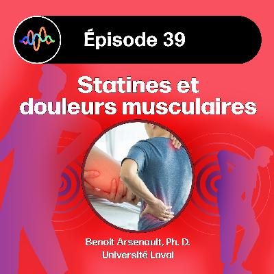 #39 - Statines et douleurs musculaires : effet réel ou placébo ?