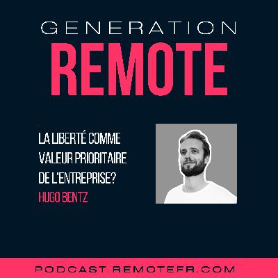 #37 - La liberté comme valeur majeure d'entreprise, avec Hugo Bentz #37 - La liberté comme valeur majeure d'entreprise, avec Hugo Bentz