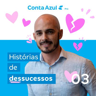Histórias de Dessucesso #03 | Vinicius Roveda (Conta Azul)