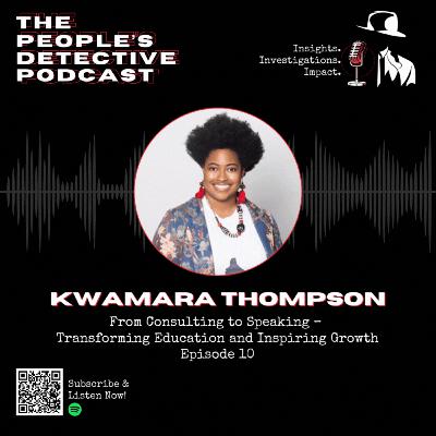 Kwamara Thompson – From Consulting to Speaking: Transforming Education and Inspiring Growth