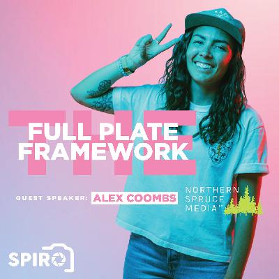 The "Full Plate" Framework:  Alex Coombs - Northern Spruce Media
