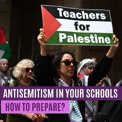 Antisemitism in Your Schools - How to Prepare? - Webinar from August 19
