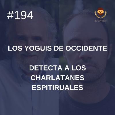 #194 - Detecta a los charlatanes espirituales, con Ramiro Calle (Los Yoguis de Occidente) #194 - Detecta a los charlatanes espirituales, con Ramiro Calle (Los Yoguis de Occidente)