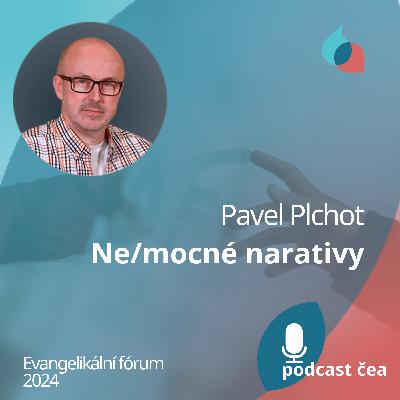 Pavel Plchot: Ne/mocné narativy