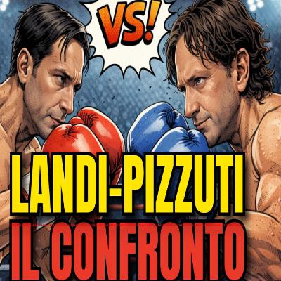 LANDI-PIZZUTI: IL CONFRONTO LANDI-PIZZUTI: IL CONFRONTO