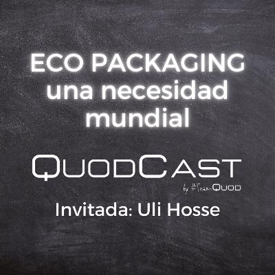 #9 ECO PACKAGING: una necesidad mundial #9 ECO PACKAGING: una necesidad mundial