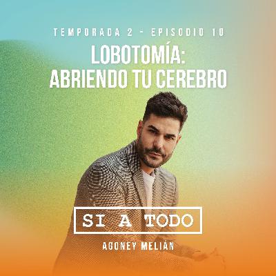 Lobotomía - Abriendo tu cerebro 2x10 Lobotomía - Abriendo tu cerebro 2x10
