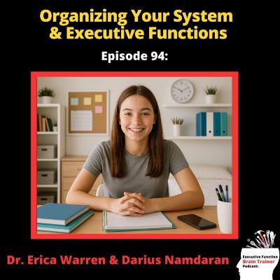 #94: Organizing Your System and Executive Functions