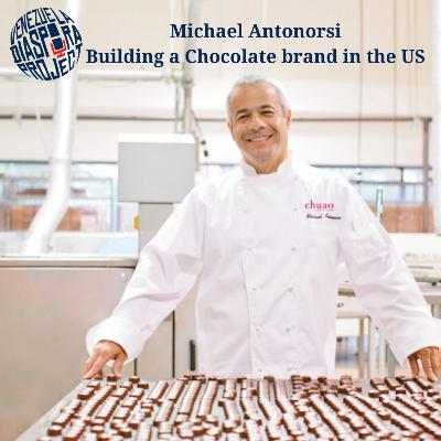 Michael Antonorsi - Chuao Chocolatier - Building a Chocolate Brand - Episode 11