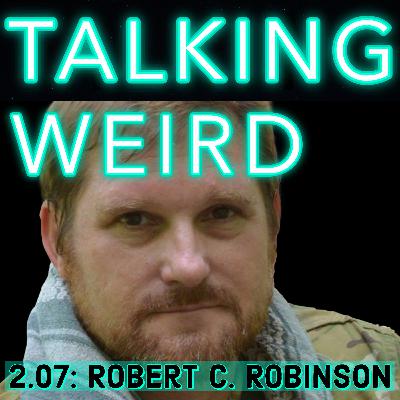 Robert C. Robinson talks Legend Tripping, UFOs, Cryptids, Ghosts