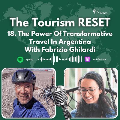 18 The Power Of Transformative Travel In Argentina With Fabrizio Ghilardi