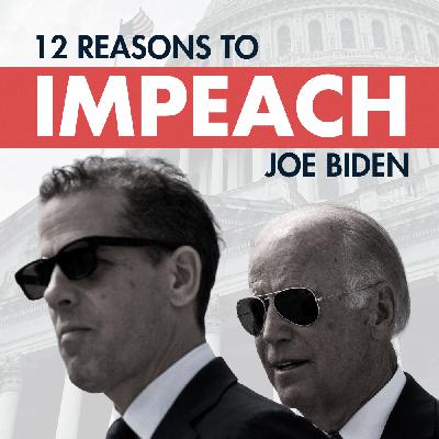 12 Reasons To Impeach Joe Biden 12 Reasons To Impeach Joe Biden