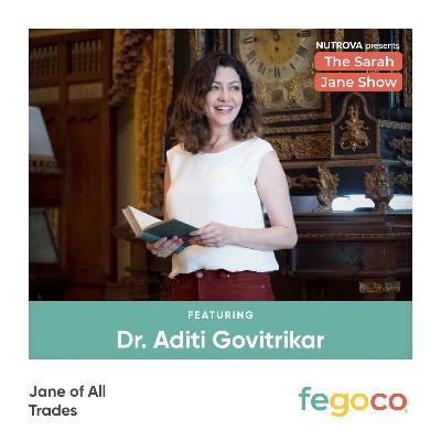 Jane of All Trades with Dr. Aditi Govitrikar