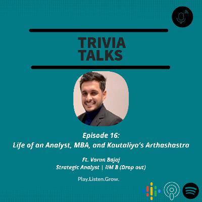 Episode 16: "Life of an analyst, MBA, and Kautaliya's Arthashastra" | Ft. Varun Bajaj, Strategic Analyst | IIM B (Drop out) Episode 16: "Life of an analyst, MBA, and Kautaliya's Arthashastra" | Ft. Varun Bajaj, Strategic Analyst | IIM B (Drop out)