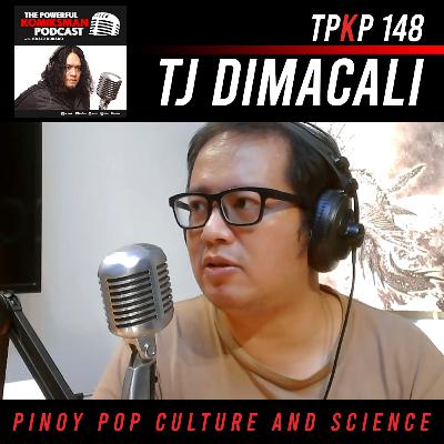 TPKP 148: TJ Dimacali | Keeping Up with PINOY POP CULTURE and SCIENCE