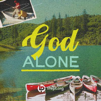 God Alone | Summer Psalms Week 3 God Alone | Summer Psalms Week 3
