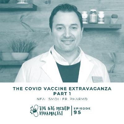 #95 The Covid Vaccine Extravaganza, Pt 1 #95 The Covid Vaccine Extravaganza, Pt 1