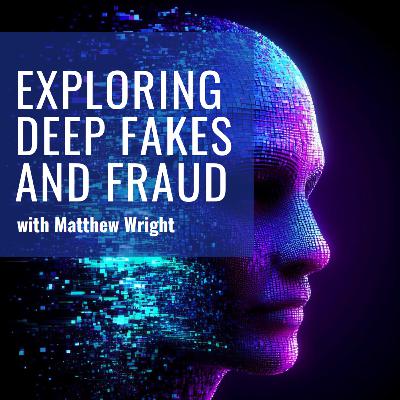 Exploring Deep Fakes and Banking Fraud