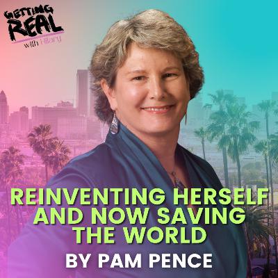 Reinventing Herself and Now Saving the World | Pam Pence | Hilary Burns | S5EP19