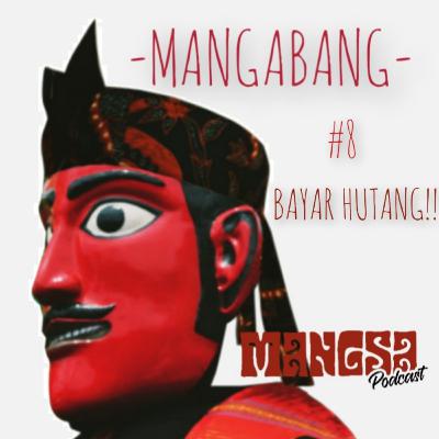 #8 Mangabang - Bayar Hutang