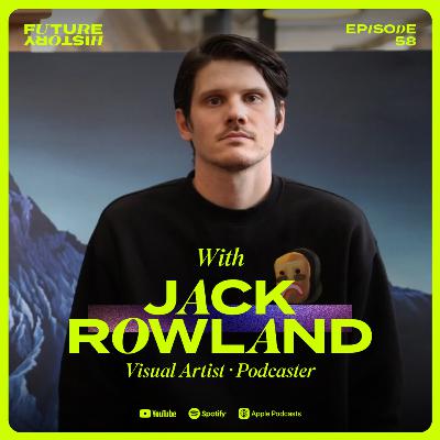 #58 - Jack Rowland - How Expanding Perception Unlocks Creativity