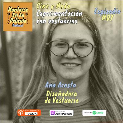 EP#07 - Cine y moda - ft. Ana Acosta diseñadora de vestuario