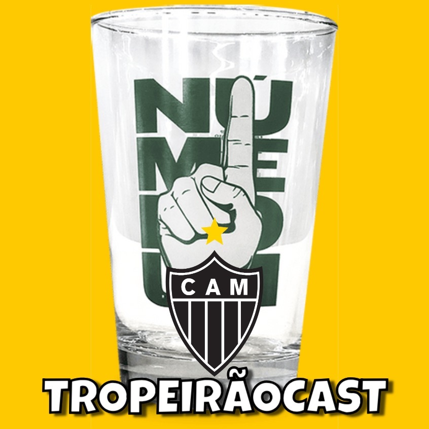 TropeirãoCast - Futebol mineiro, boa prosa e um prato de tropeiro