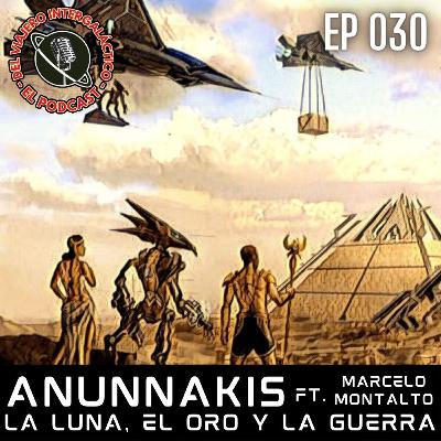#30 - ANUNNAKIS PARTE II (LA LUNA, EL ORO Y LA GUERRA) Ft. Marcelo Montalto