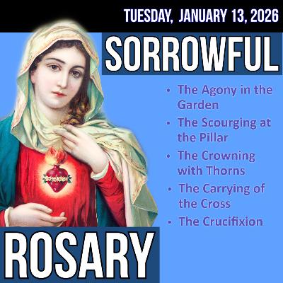 Tuesday Rosary - Sorrowful Mysteries of the Rosary for TUESDAY, January 13, 2026