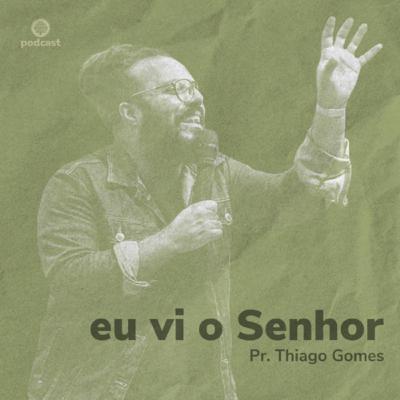 Eu vi o Senhor - Thiago Gomes Eu vi o Senhor - Thiago Gomes